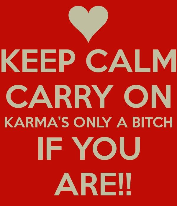 Karma is a bitch