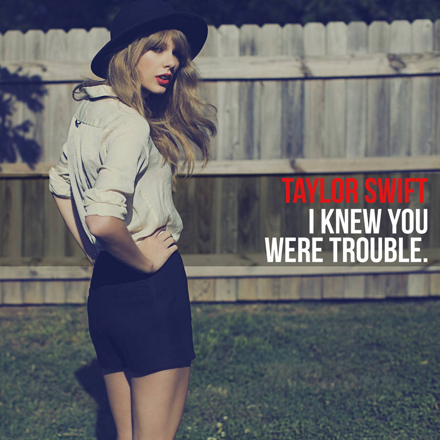 I knew you were trouble (taylor’s version)