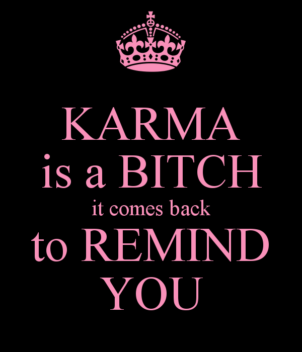 Karma is a bitch | know your meme