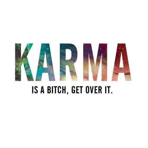 „karma is a bitch“: was bedeutet das?